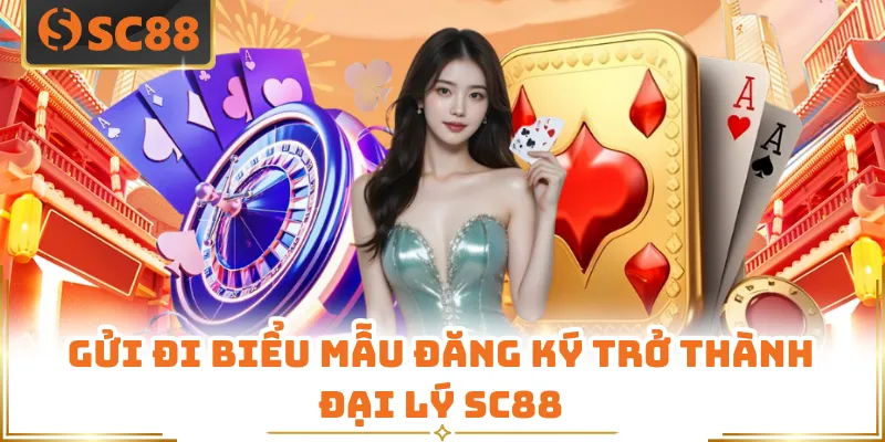 Gửi đi biểu mẫu đăng ký trở thành đại lý SC88