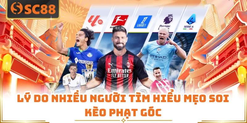 Lý do nhiều người tìm hiểu mẹo soi kèo phạt góc