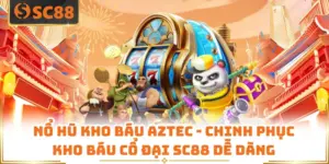 Nổ Hũ Kho Báu AZTEC - Chinh Phục Kho Báu Cổ Đại SC88 Dễ Dàng